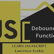 Implement A Debouncing Function In JavaScript Taught By Laurence Svekis