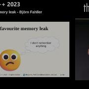 My Favourite Memory Leak Björn Fahller Lightning Talks Meeting C 2023