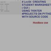 Lec54 CREATING STUDENT MARKSHEET GUI USING TKINTER PROJECTSONPYTHON WITH SOURCE CODE HOSTBOX CSE