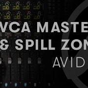 Avid S6 Tips Tricks VCA Masters Spill Zones