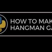 How To Create A Hangman Game Python Stupid Ass Tutorial