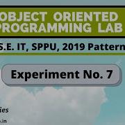 Object Oriented Programming Lab SEIT SPPU 2019 Pattern Experiment No 7