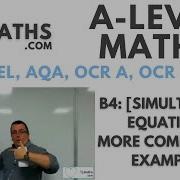 A Level Maths B4 04 Simultaneous Equations More Complicated Examples