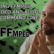 Using FFMPEG For Video And Audio With Command Line