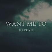 Kazukii Want Me To