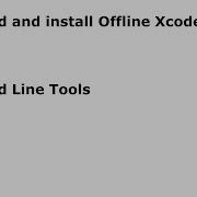 Download And Install Offline Xcode Xip And Command Line Tools On Mac OS