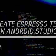 Create Espresso Test In Android Studio To Test App UI