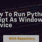 How To Run Python Script As Windows Service
