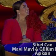 Sibel Can Mavi Mavi Gülüm Benim Aşıksın