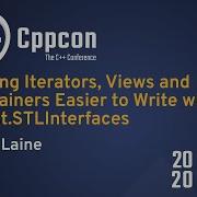 Making Iterators Views And Containers Easier To Write With Boost STLInterfaces Zach Laine CppCon