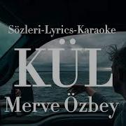 Merve Özbey Kül Sözleri Lyrics Karaoke