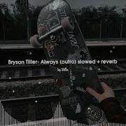 Bryson Tiller Always Outro Slowed Reverb Brysontiller