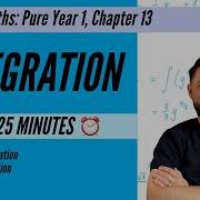 Integration Year 1 In Less Than 25 Minutes A Level Maths Pure Year 1 Chapter 13