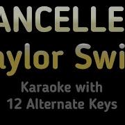 Taylor Swift CANCELLED Karaoke Instrumental Lower Higher Male Original Key