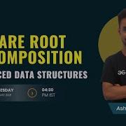 Advanced Data Structures Session 3 Square Root Decomposition Ashutosh Singh