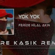 Feride Hilal Akın Yok Yok Emre Kaşık Remix L Bu Aşk Değilde Ne Be
