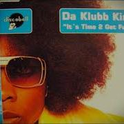 Da Klubb Kings It S Time 2 Get Funky Klubb Mix 1997