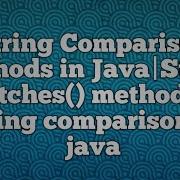 String Comparison Methods In Java String Matches Method For String Comparison In Java