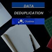 Clustrex Data Deduplication