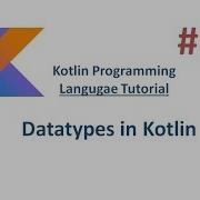 Kotlin Tutorial 6 Datatypes In Kotlin