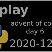 Replay Advent Of Code Day 6 Python Sqlite 2020 12 06