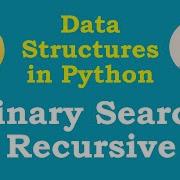 Data Structures In Python Recursive Binary Search