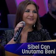 Sibel Can UNUTAMA BENİ