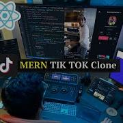 Build A TIK TOK Clone With MERN Stack MongoDB Express React Node JS