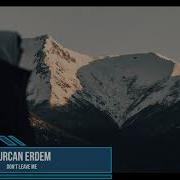 Gürcan Erdem Don T Leave Me