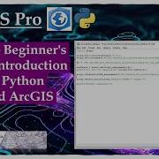 Introduction To Python IDLE And ArcGIS Pro Absolute For Beginners Guide