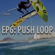 TWS Wave Technique Series Ep 6 How To Push Loop And Tweaked Pushloop Windsurfing