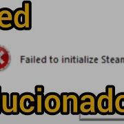 Failed To Initialize Steam Solucionado Fixed