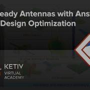 Field Ready Antennas With Ansys In Situ Design Optimization KETIV Virtual Academy