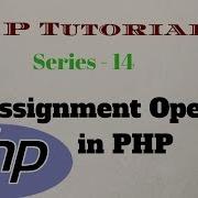 PHP Tutorial For Beginners Series 14 Assignment Operator