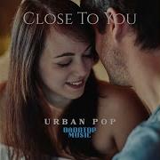 Close To You