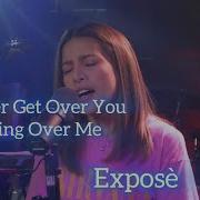 I Ll Never Get Over You Getting Over Me Expose Aila Santos R2K Band