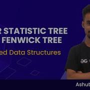 Advanced Data Structures Session 7 Order Statistic Tree Using Fenwick Tree Ashutosh Singh