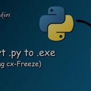 Python Convert Py To Exe Using Cx Freeze