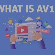 What You Need To Know About AV1 The Video Codec For The Internet