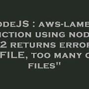 NodeJS Aws Lambda Function Using Nodejs 12 Returns Error EMFILE Too Many Open Files