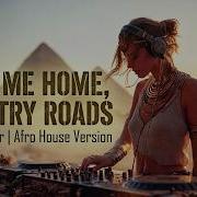 TAKE ME HOME COUNTRY ROADS John Denver Afro House Version