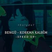 Bengü Korkma Kalbim Speed Up Reverb