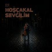 Hoşçakal Sevgilim
