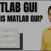 MATLAB TUTORIAL SIMULINK TUTORIAL MATLAB GUI WHAT IS MATLAB GUI