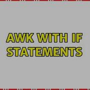 Unix Linux Awk With If Statements 4 Solutions