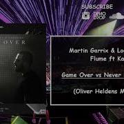 Game Over Vs Never Be Like You Oliver Heldens Mashup