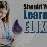 An Introduction To Elixir What Is It And Should You Learn It Eduonix