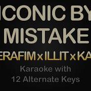 LE SSERAFIM ILLIT KATSEYE ICONIC BY MISTAKE Karaoke Instrumental Lower Higher Male Original Key