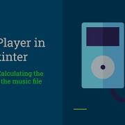 Mp3 Player In Tkinter Part 13 Calculating The Length Of The Music File