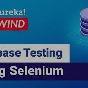 Database Testing Tutorial Using Selenium Selenium Tutorial Edureka Selenium Rewind 4